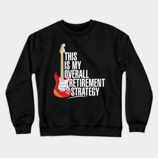 Electric Guitar Retirement Strategy Crewneck Sweatshirt